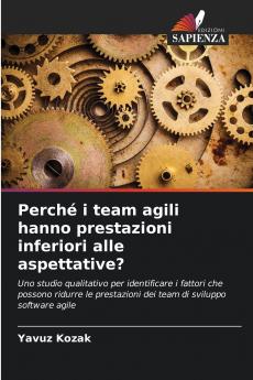 Perché i team agili hanno prestazioni inferiori alle aspettative?