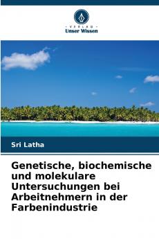 Genetische biochemische und molekulare Untersuchungen bei Arbeitnehmern in der Farbenindustrie