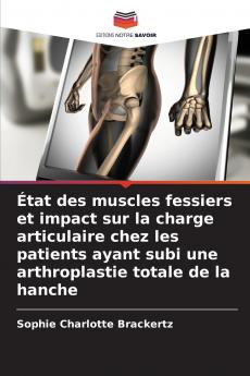 État des muscles fessiers et impact sur la charge articulaire chez les patients ayant subi une arthroplastie totale de la hanche