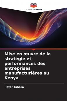 Mise en œuvre de la stratégie et performances des entreprises manufacturières au Kenya