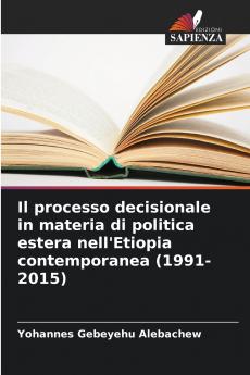 Il processo decisionale in materia di politica estera nell'Etiopia contemporanea (1991-2015)