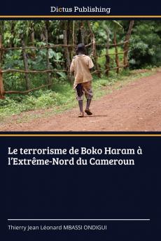 Le terrorisme de Boko Haram à l'Extrême-Nord du Cameroun