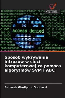 Sposób wykrywania intruzów w sieci komputerowej za pomocą algorytmów SVM i ABC