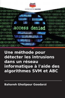 Une méthode pour détecter les intrusions dans un réseau informatique à l'aide des algorithmes SVM et ABC