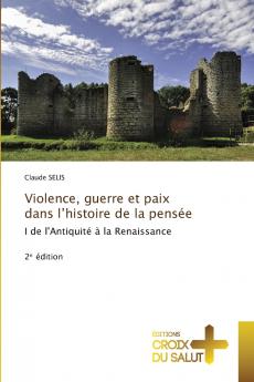 Violence guerre et paix dans l'histoire de la pensée