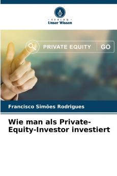 Wie man als Private-Equity-Investor investiert