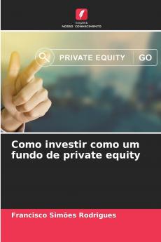 Como investir como um fundo de private equity
