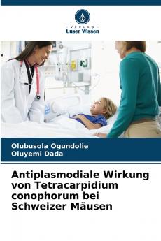Antiplasmodiale Wirkung von Tetracarpidium conophorum bei Schweizer Mäusen