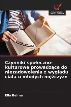 Czynniki społeczno-kulturowe prowadzące do niezadowolenia z wyglądu ciała u młodych mężczyzn