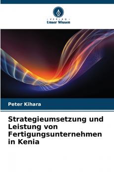 Strategieumsetzung und Leistung von Fertigungsunternehmen in Kenia