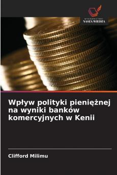 Wpływ polityki pieniężnej na wyniki banków komercyjnych w Kenii