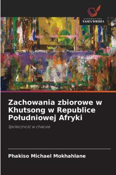 Zachowania zbiorowe w Khutsong w Republice Południowej Afryki