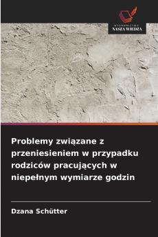 Problemy związane z przeniesieniem w przypadku rodziców pracujących w niepełnym wymiarze godzin