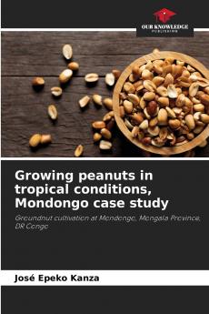 Growing peanuts in tropical conditions Mondongo case study