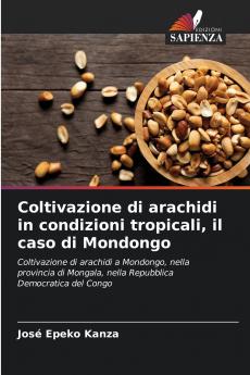 Coltivazione di arachidi in condizioni tropicali il caso di Mondongo