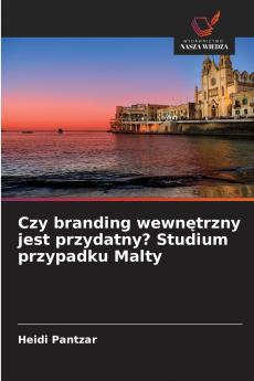 Czy branding wewnętrzny jest przydatny? Studium przypadku Malty