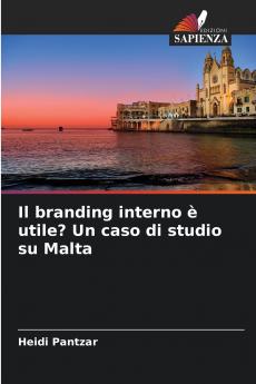 Il branding interno è utile? Un caso di studio su Malta