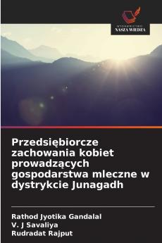 Przedsiębiorcze zachowania kobiet prowadzących gospodarstwa mleczne w dystrykcie Junagadh