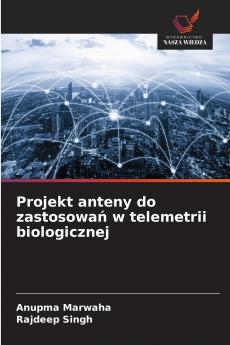 Projekt anteny do zastosowań w telemetrii biologicznej