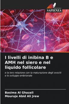 I livelli di inibina B e AMH nel siero e nel liquido follicolare