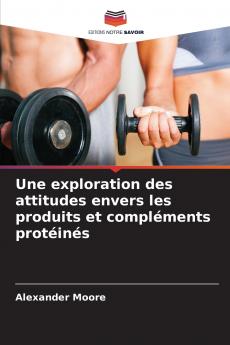 Une exploration des attitudes envers les produits et compléments protéinés