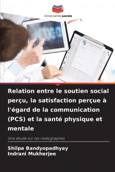 Relation entre le soutien social perçu la satisfaction perçue à l'égard de la communication (PCS) et la santé physique et mentale