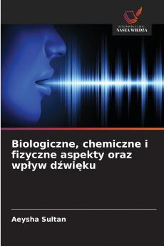 Biologiczne chemiczne i fizyczne aspekty oraz wpływ dźwięku