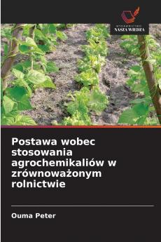 Postawa wobec stosowania agrochemikaliów w zrównoważonym rolnictwie