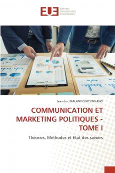 COMMUNICATION ET MARKETING POLITIQUES - TOME I