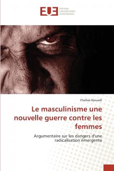 Le masculinisme une nouvelle guerre contre les femmes