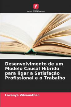 Desenvolvimento de um Modelo Causal Híbrido para ligar a Satisfação Profissional e o Trabalho