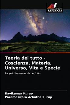 Teoria del tutto - Coscienza Materia Universo Vita e Specie