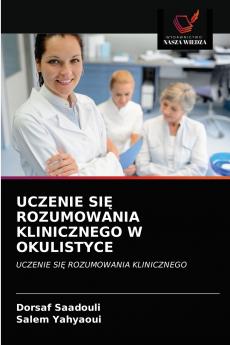UCZENIE SI? ROZUMOWANIA KLINICZNEGO W OKULISTYCE