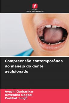 Compreensão contemporânea do manejo do dente avulsionado