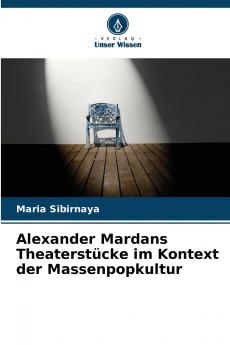 Alexander Mardans Theaterstücke im Kontext der Massenpopkultur