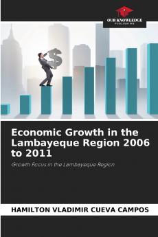 Economic Growth in the Lambayeque Region 2006 to 2011