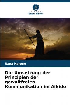 Die Umsetzung der Prinzipien der gewaltfreien Kommunikation im Aikido