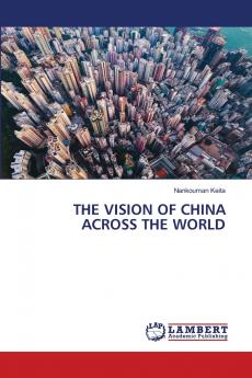 THE VISION OF CHINA ACROSS THE WORLD