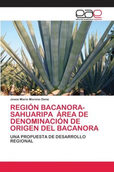 REGIÓN BACANORA-SAHUARIPA ÁREA DE DENOMINACIÓN DE ORIGEN DEL BACANORA