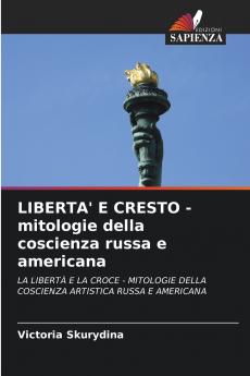 LIBERTA' E CRESTO - mitologie della coscienza russa e americana