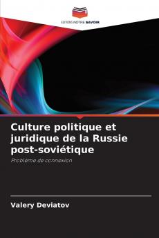 Culture politique et juridique de la Russie post-soviétique