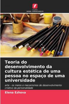 Teoria do desenvolvimento da cultura estética de uma pessoa no espaço de uma universidade