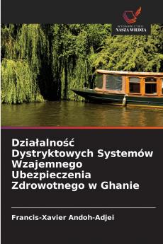 Dzia?alno?? Dystryktowych Systemów Wzajemnego Ubezpieczenia Zdrowotnego w Ghanie