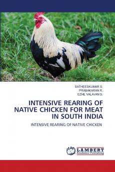 INTENSIVE REARING OF NATIVE CHICKEN FOR MEAT IN SOUTH INDIA