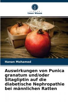 Auswirkungen von Punica granatum und/oder Sitagliptin auf die diabetische Nephropathie bei männlichen Ratten