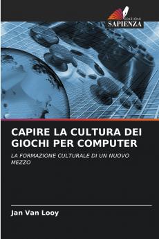 CAPIRE LA CULTURA DEI GIOCHI PER COMPUTER