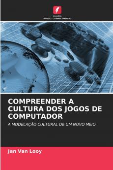 COMPREENDER A CULTURA DOS JOGOS DE COMPUTADOR