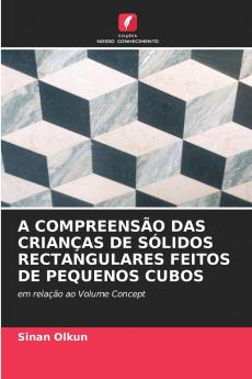 A COMPREENSÃO DAS CRIANÇAS DE SÓLIDOS RECTANGULARES FEITOS DE PEQUENOS CUBOS