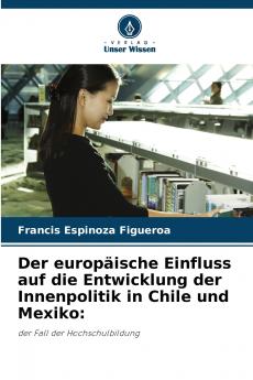 Der europäische Einfluss auf die Entwicklung der Innenpolitik in Chile und Mexiko