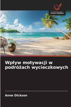 Wp?yw motywacji w podró?ach wycieczkowych